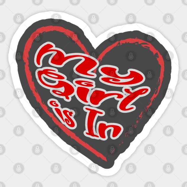 My girl is in, red letters with a white border in a red heart, a declaration of love on Valentine's Day Sticker by PopArtyParty